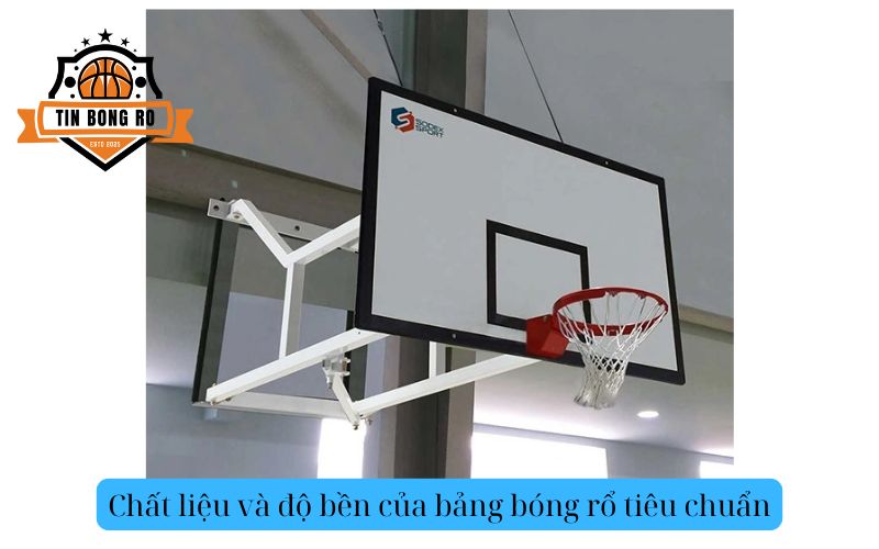 Chất liệu và độ bền của bảng bóng rổ tiêu chuẩn