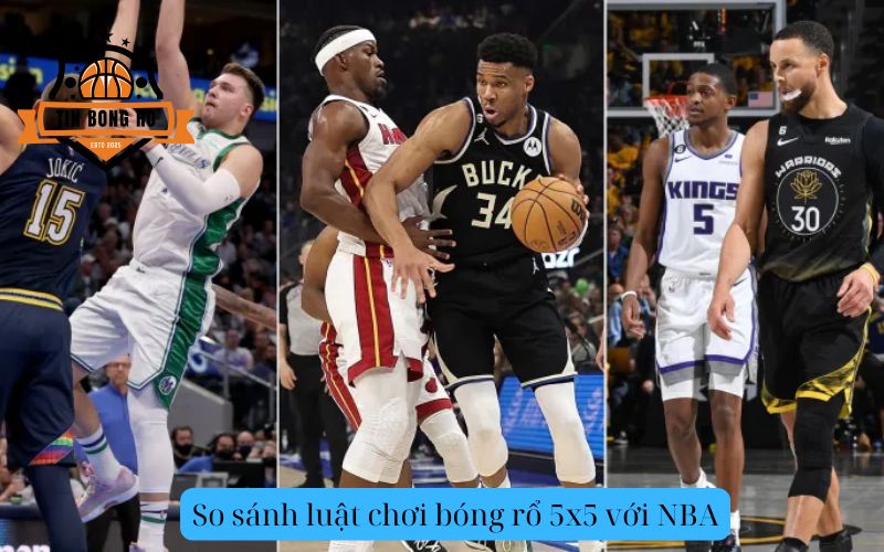 So sánh luật chơi bóng rổ 5x5 với NBA