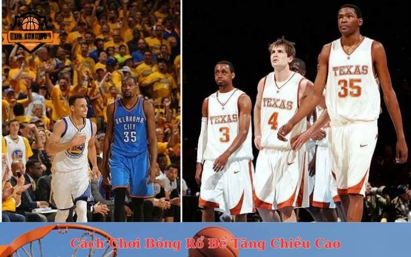 Cách Chơi Bóng Rổ Để Tăng Chiều Cao