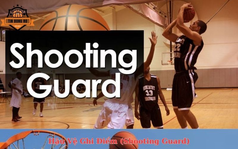 Hậu Vệ Ghi Điểm (Shooting Guard)